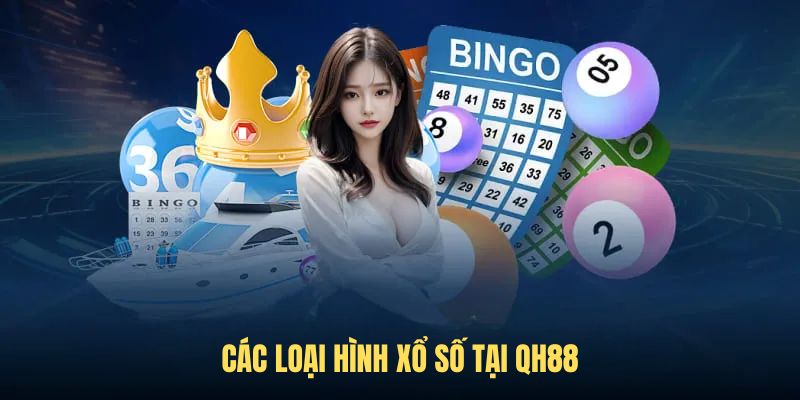 Các loại hình Xổ Số tại QH88