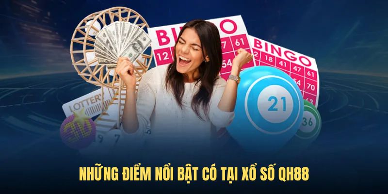 Những điểm nổi bật có tại Xổ Số QH88